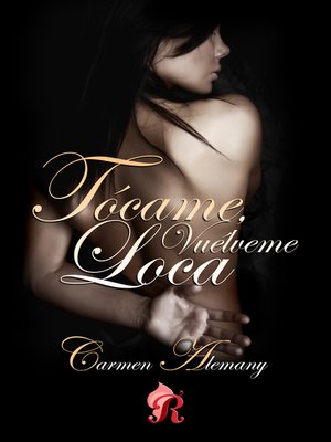 cover image of Tócame, vuélveme loca